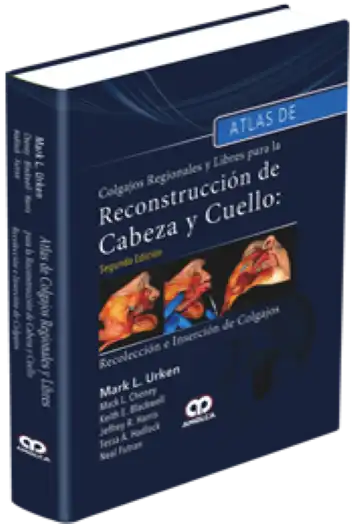 Atlas de Colgajos Regionales y Libres para la Reconstrucción de Cabeza y Cuello 2 edición