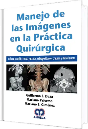 Manejo de las Imágenes en la Práctica Quirúrgica / Cabeza, Cuello, Tórax, Vascular, Retroperitoneo, Trauma y Misceláneas